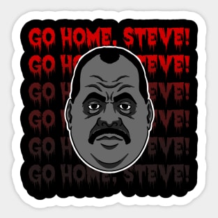 Go home Steve Sticker